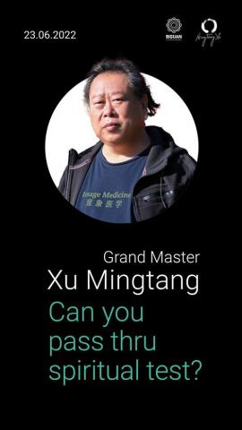 2022. 06. 23. - Grand Master Xu Mingtang - Can you pass thru spiritual test?